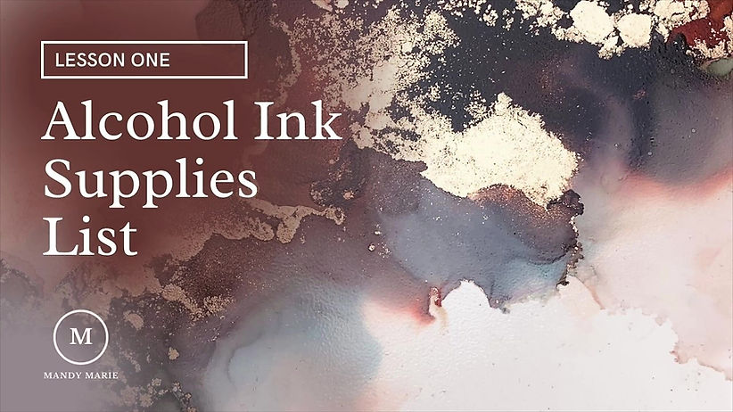 Lesson 1: Alcohol Ink Supplies List